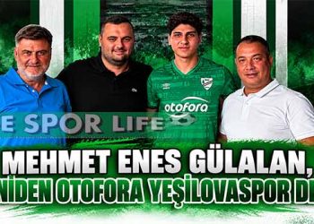 MEHMET ENES GÜLALAN, YENİDEN OTOFORA YEŞİLOVASPOR DEDİ