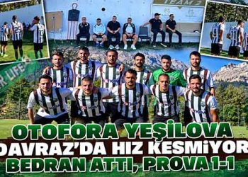 OTOFORA YEŞİLOVA DAVRAZ’DA HIZ KESMİYOR: BEDRAN ATTI, PROVA 1-1
