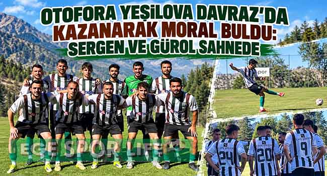 OTOFORA YEŞİLOVA DAVRAZ’DA KAZANARAK MORAL BULDU: SERGEN VE GÜROL SAHNEDE