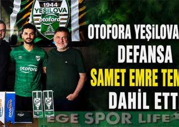 SAMET EMRE TEMEL’İN YENİ TAKIMI OTOFORA YEŞİLOVASPOR OLDU