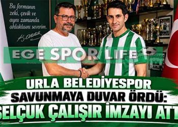 URLA BELEDİYESPOR SAVUNMAYA DUVAR ÖRDÜ: SELÇUK ÇALIŞIR İMZAYI ATTI