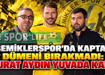 ŞEMİKLERSPOR’DA KAPTAN DÜMENİ BIRAKMADI: MURAT AYDIN YUVADA KALDI