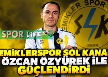 ŞEMİKLERSPOR SOL KANADI ÖZCAN ÖZYÜREK İLE GÜÇLENDİRDİ