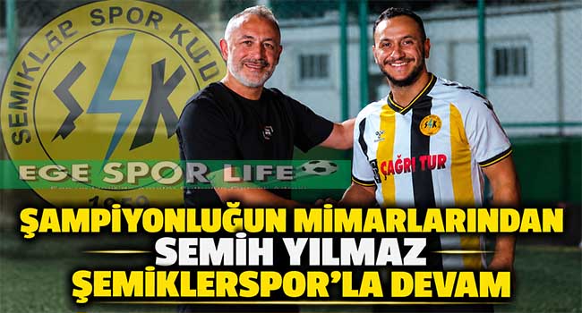 ŞAMPİYONLUĞUN MİMARLARINDAN SEMİH YILMAZ ŞEMİKLERSPOR’LA DEVAM