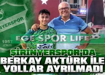 ŞİRİNYERSPOR’DA BERKAY AKTÜRK İLE YOLLAR AYRILMADI