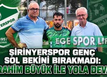 ŞİRİNYERSPOR GENÇ SOL BEKİNİ BIRAKMADI: İBRAHİM BÜYÜK İLE YOLA DEVAM