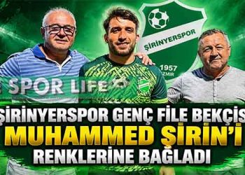 ŞİRİNYERSPOR GENÇ FİLE BEKÇİSİ MUHAMMED ŞİRİN’İ RENKLERİNE BAĞLADI