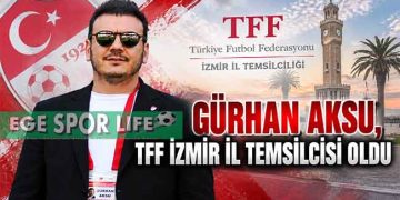 GÜRHAN AKSU, TFF İZMİR İL TEMSİLCİSİ OLDU