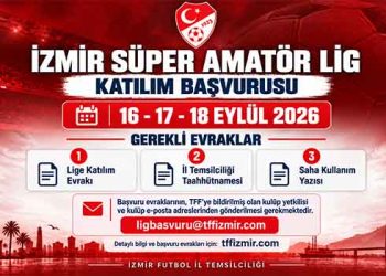 İZMİR SÜPER AMATÖR LİG’DE KATILIM BAŞVURULARI BAŞLIYOR