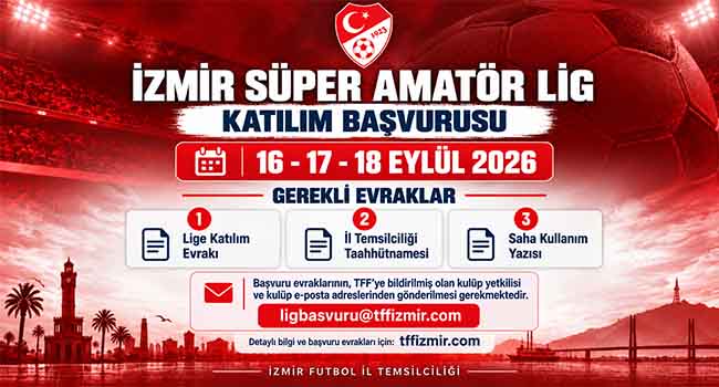 İZMİR SÜPER AMATÖR LİG’DE KATILIM BAŞVURULARI BAŞLIYOR
