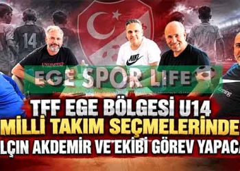TFF EGE BÖLGESİ U14 MİLLİ TAKIM SEÇMELERİNDE YALÇIN AKDEMİR VE EKİBİ GÖREV YAPACAK