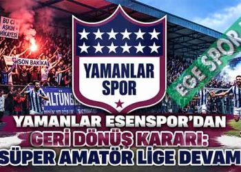 YAMANLAR ESENSPOR’DAN GERİ DÖNÜŞ KARARI: SÜPER AMATÖR LİGE DEVAM