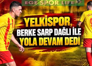 YELKİSPOR, BERKE SARP DAĞLI İLE YOLA DEVAM DEDİ