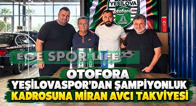 OTOFORA YEŞİLOVASPOR’DAN ŞAMPİYONLUK KADROSUNA MİRAN AVCI TAKVİYESİ