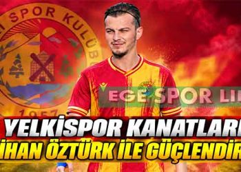 YELKİSPOR KANATLARI ALİHAN ÖZTÜRK İLE GÜÇLENDİRDİ