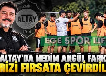 ALTAY’DA NEDİM AKGÜL FARKI: KRİZİ FIRSATA ÇEVİRDİLER