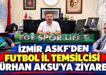 İZMİR ASKF’DEN FUTBOL İL TEMSİLCİSİ GÜRHAN AKSU’YA ZİYARET