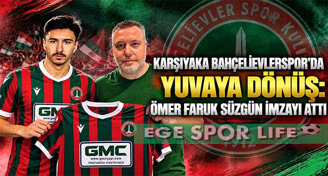 KARŞIYAKA BAHÇELİEVLERSPOR’DA YUVAYA DÖNÜŞ: ÖMER FARUK SÜZGÜN İMZAYI ATTI