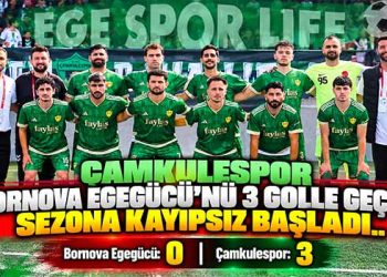 ÇAMKULESPOR BORNOVA EGEGÜCÜ’NÜ 3 GOLLE GEÇTİ: SEZONA KAYIPSIZ BAŞLADI