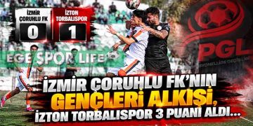 İZMİR ÇORUHLU FK’NIN GENÇLERİ ALKIŞI, İZTON TORBALISPOR 3 PUANI ALDI