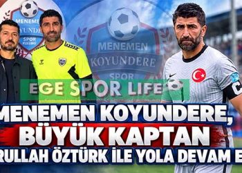MENEMEN KOYUNDERE, BÜYÜK KAPTAN EMRULLAH ÖZTÜRK İLE YOLA DEVAM ETTİ
