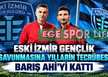 ESKİ İZMİR GENÇLİK SAVUNMASINA YILLARIN TECRÜBESİ BARIŞ AHİ’Yİ KATTI
