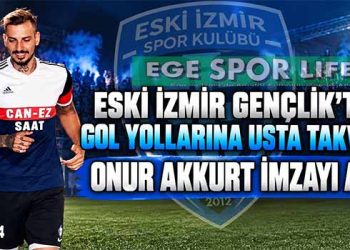 ESKİ İZMİR GENÇLİK’TEN GOL YOLLARINA USTA TAKVİYE: ONUR AKKURT İMZAYI ATTI