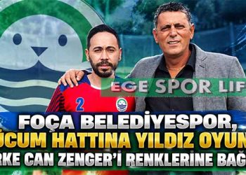 FOÇA BELEDİYESPOR, HÜCUM HATTINA YILDIZ OYUNCU BERKE CAN ZENGER’İ RENKLERİNE BAĞLADI
