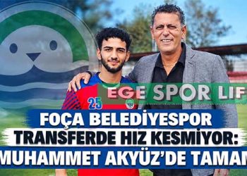 FOÇA BELEDİYESPOR TRANSFERDE HIZ KESMİYOR: MUHAMMET AKYÜZ’DE TAMAM
