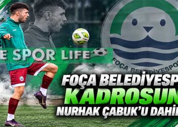 FOÇA BELEDİYESPOR, KADROSUNA NURHAK ÇABUK’U DAHİL ETTİ
