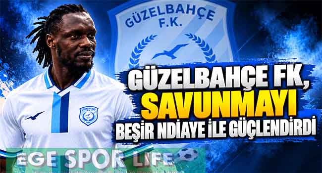 GÜZELBAHÇE FK, SAVUNMAYI BEŞİR NDIAYE İLE GÜÇLENDİRDİ