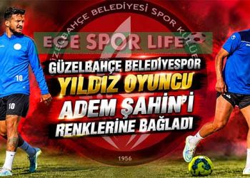 GÜZELBAHÇE BELEDİYESPOR YILDIZ OYUNCU ADEM ŞAHİN’İ RENKLERİNE BAĞLADI