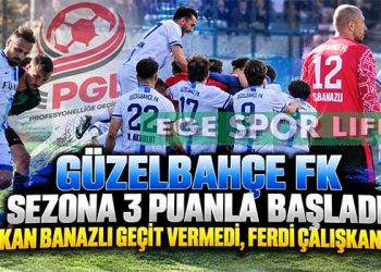 GÜZELBAHÇE FK SEZONA 3 PUANLA BAŞLADI: SERKAN BANAZLI GEÇİT VERMEDİ, FERDİ ÇALIŞKAN ATTI