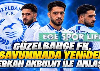 GÜZELBAHÇE FK, SAVUNMADA YENİDEN BERKAN AKBULUT İLE ANLAŞTI
