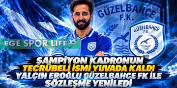 ŞAMPİYON KADRONUN TECRÜBELİ İSMİ YUVADA KALDI. YALÇIN EROĞLU GÜZELBAHÇE FK İLE SÖZLEŞME YENİLEDİ