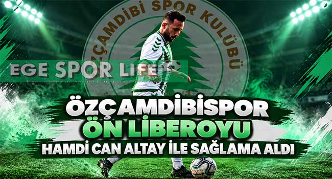 ÖZÇAMDİBİSPOR ÖN LİBEROYU HAMDİ CAN ALTAY İLE SAĞLAMA ALDI