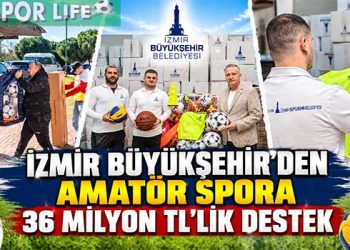 İZMİR BÜYÜKŞEHİR’DEN AMATÖR SPORA 36 MİLYON TL’LİK DESTEK