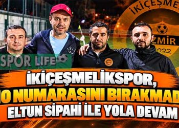İKİÇEŞMELİKSPOR, 10 NUMARASINI BIRAKMADI: ELTUN SİPAHİ İLE YOLA DEVAM