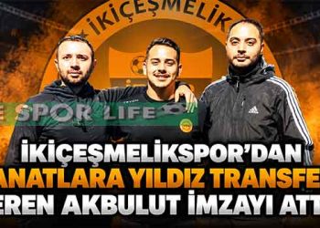 İKİÇEŞMELİKSPOR’DAN KANATLARA YILDIZ TRANSFERİ: EREN AKBULUT İMZAYI ATTI