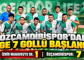 ÖZÇAMDİBİSPOR’DAN LİGE 7 GOLLÜ BAŞLANGIÇ