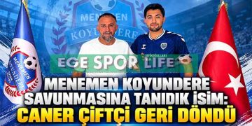 MENEMEN KOYUNDERE SAVUNMASINA TANIDIK İSİM: CANER ÇİFTÇİ GERİ DÖNDÜ