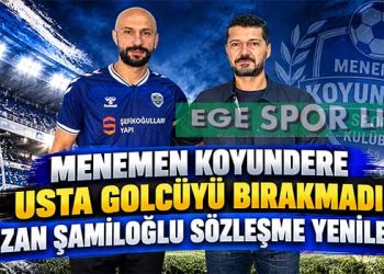 MENEMEN KOYUNDERE USTA GOLCÜYÜ BIRAKMADI: OZAN ŞAMİLOĞLU SÖZLEŞME YENİLEDİ