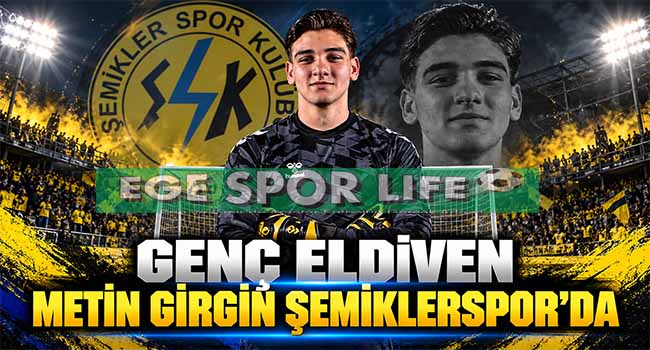 GENÇ ELDİVEN METİN GİRGİN ŞEMİKLERSPOR’DA