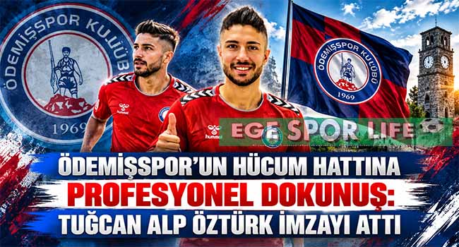 ÖDEMİŞSPOR’UN HÜCUM HATTINA PROFESYONEL DOKUNUŞ: TUĞCAN ALP ÖZTÜRK İMZAYI ATTI