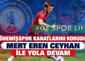 ÖDEMİŞSPOR KANATLARINI KORUDU: MERT EREN CEYHAN İLE YOLA DEVAM