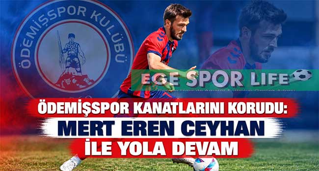 ÖDEMİŞSPOR KANATLARINI KORUDU: MERT EREN CEYHAN İLE YOLA DEVAM
