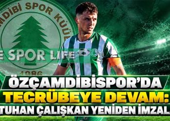 ÖZÇAMDİBİSPOR’DA TECRÜBEYE DEVAM: BATUHAN ÇALIŞKAN YENİDEN İMZALADI