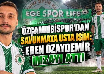 ÖZÇAMDİBİSPOR’DAN SAVUNMAYA USTA İSİM: EREN ÖZAYDEMİR İMZAYI ATTI