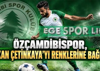 ÖZÇAMDİBİSPOR, HAKAN ÇETİNKAYA’YI RENKLERİNE BAĞLADI