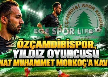 ÖZÇAMDİBİSPOR, YILDIZ OYUNCUSU SERHAT MUHAMMET MORKOÇ’A KAVUŞTU